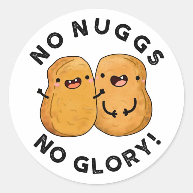 No Nuggs No Glory Funny Nuggets Pun  Classic Round Sticker (Front)