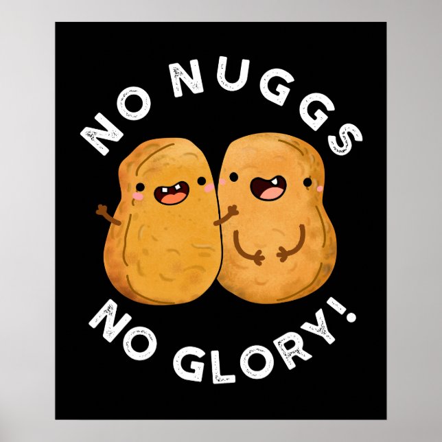 No Nuggs No Glory Funny Nuggets Pun Dark BG Poster (Front)