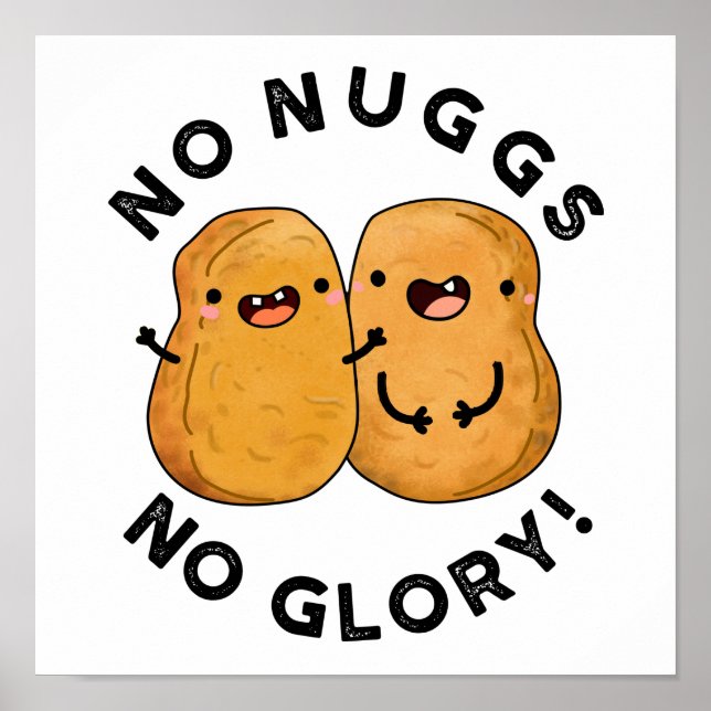No Nuggs No Glory Funny Nuggets Pun  Poster (Front)