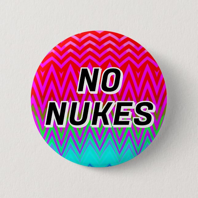 NO NUKES ( you may change the words ) 2 Inch Round Button (Front)