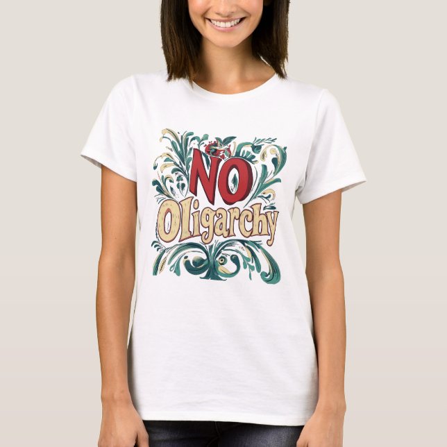 No Oligarchy T-Shirt (Front)