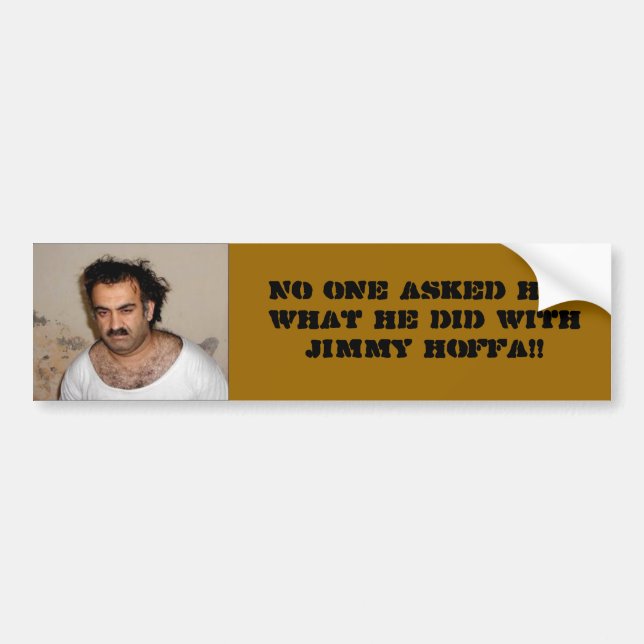 No one asked him what he did with Hoffa. Bumper Sticker (Front)