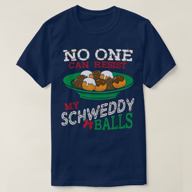 No One Can Resist my Schweddy Balls Funny Candy Sk T-Shirt (Design Front)