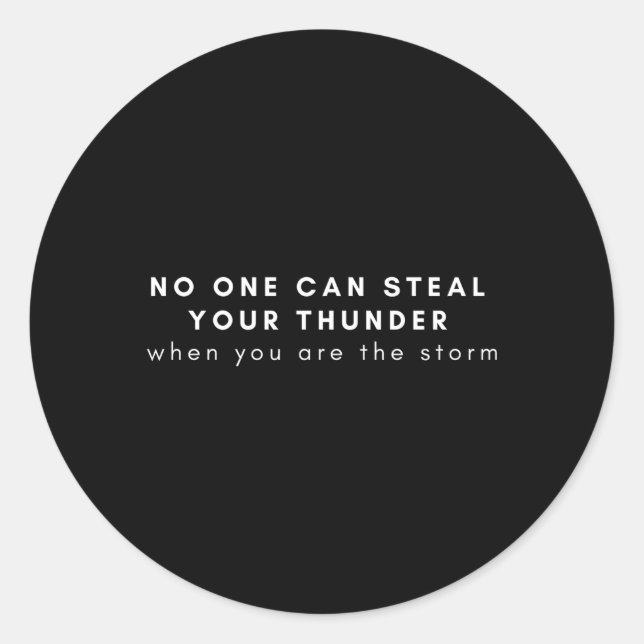 No One Can Steal Your Thunder When You Are The Sto Classic Round Sticker (Front)