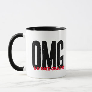 No One Care - Funny OMG Sarcasm Novelty Gift Mug