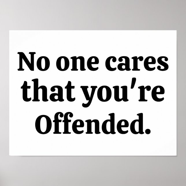 No One Cares The You're Offended Poster (Front)