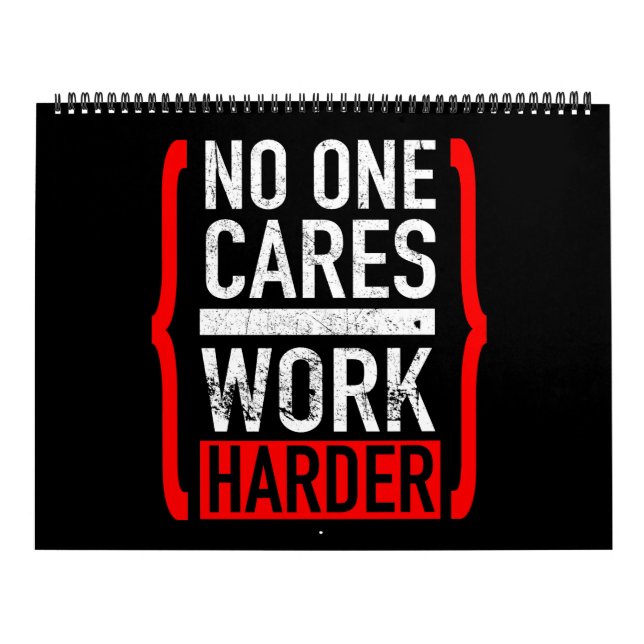 No One Cares Work Harder Calendar (Cover)