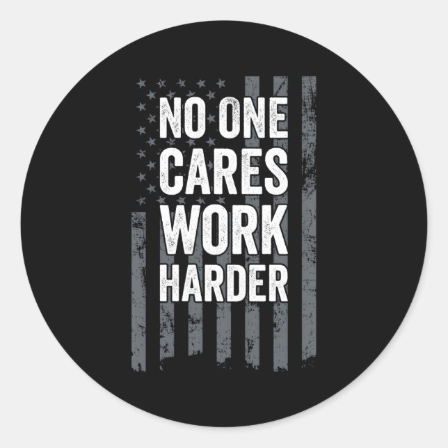 No One Cares Work Harder Motivational Workout Gym  Classic Round Sticker (Front)