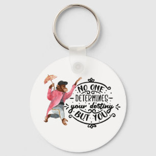 No One Determines Your Destiny But You With Monkey Keychain