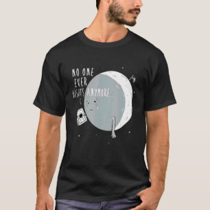 No One Ever Visits Anymore  Moon Landing T-Shirt