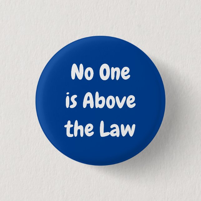 No One is Above the Law 1 Inch Round Button (Front)