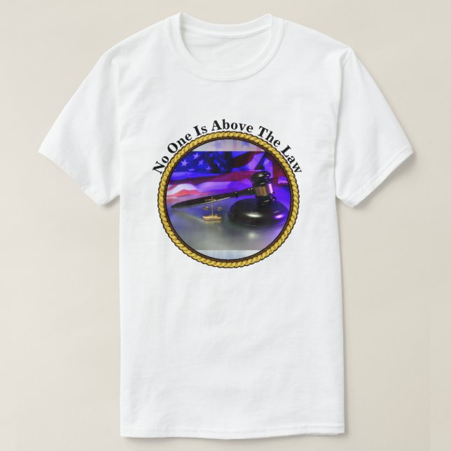 No One Is Above The Law T-Shirt (Design Front)