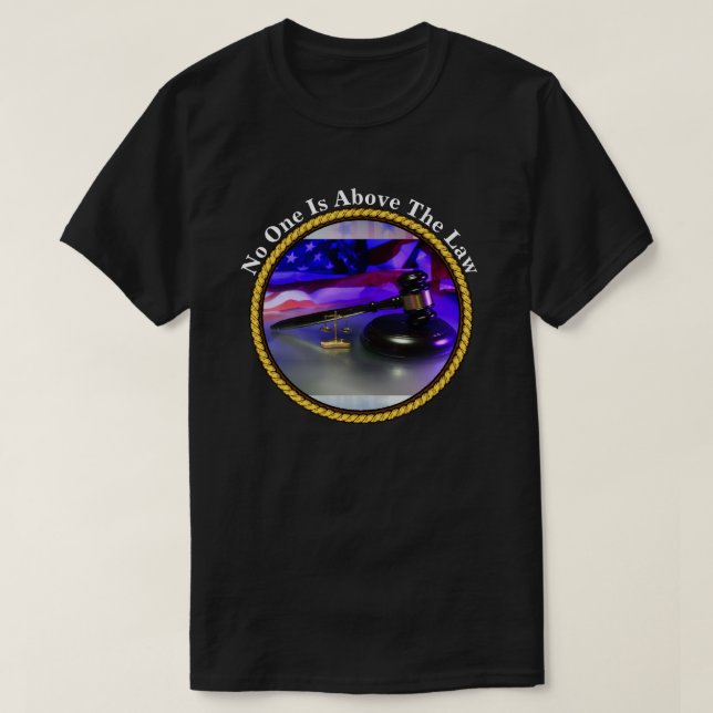 No One Is Above The Law T-Shirt (Design Front)