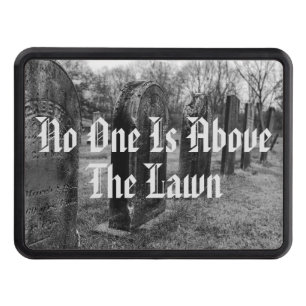 No One Is Above The Lawn Trailer Hitch Cover