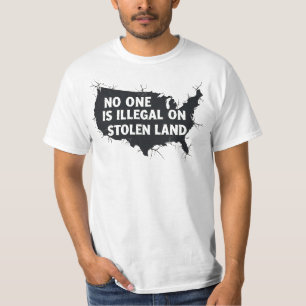 NO ONE IS ILLEGAL ON STOLEN LAND - Anti Racism T-Shirt