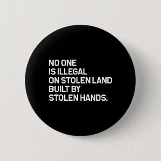 No One is Illegal On Stolen Land Built 2 Inch Round Button