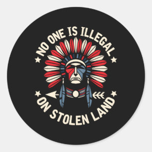 No One Is Illegal On Stolen Land Immigrant Classic Round Sticker