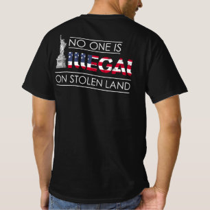 No One Is Illegal On Stolen Land Immigrants T-Shirt