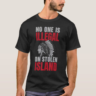 No One Is Illegal On Stolen Land Indigenous Native T-Shirt