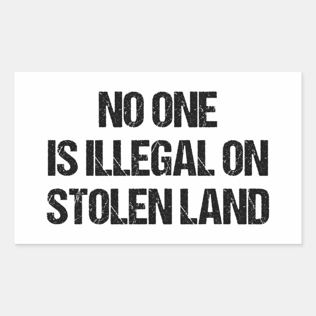 No One is Illegal On Stolen Land Sticker (Front)