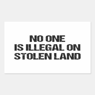 No One is Illegal On Stolen Land Sticker