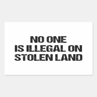 No One is Illegal On Stolen Land Sticker