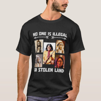 No One Is Illegal On Stolen Land T-Shirt