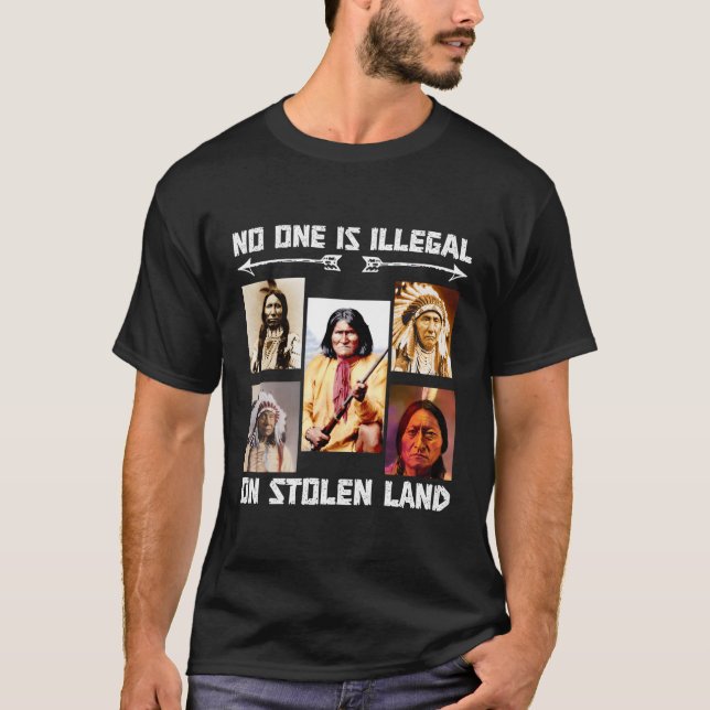 No One Is Illegal On Stolen Land T-Shirt (Front)