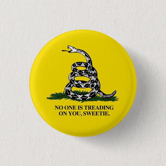 No one is treading on you, Sweetie 1 Inch Round Button (Front)