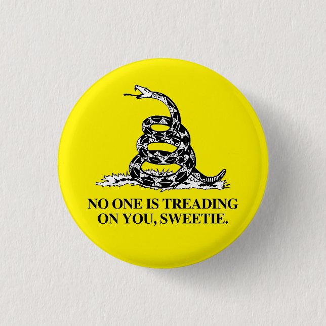 No one is treading on you, Sweetie 1 Inch Round Button (Front)