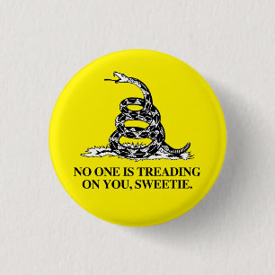 No one is treading on you, Sweetie 1 Inch Round Button
