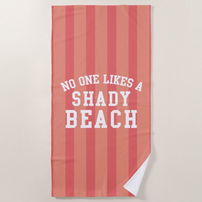 No One Likes A Shady Beach Beach Towel (Front)