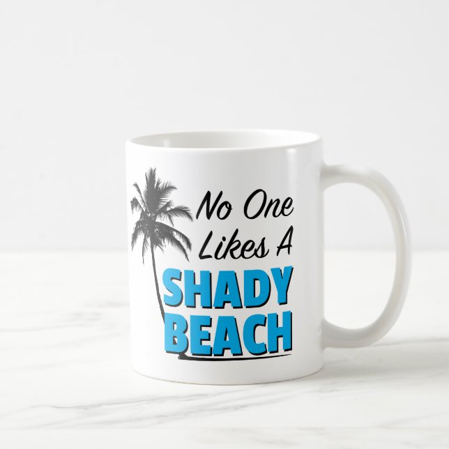 No One Likes a Shady Beach Coffee Mug (Right)