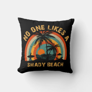 No One Likes a Shady Beach  Throw Pillow