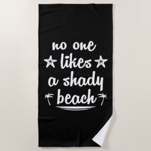 No One Likes A Shady Beach Towel