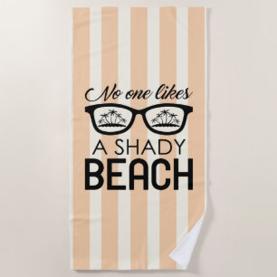 No One Likes A Shady Beach Towel