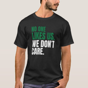 No One Likes Us We Don't Care Motivational Vintage T-Shirt