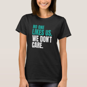 No One Likes Us We Don't Care Philly Inspire Motiv T-Shirt