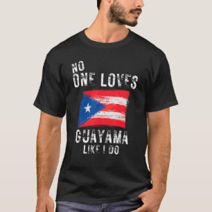 No One Loves Guayama Like I Do Puerto Rico T-Shirt