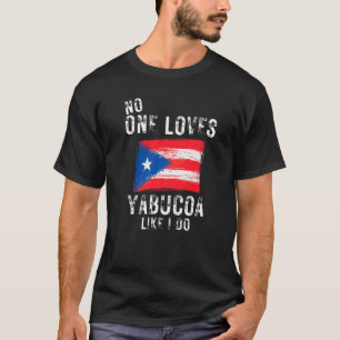No One Loves Yabucoa Like I Do Puerto Rico T-Shirt