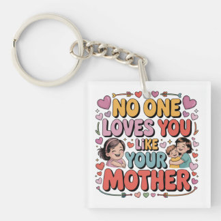 No One Loves You Like Your Mother Keychain