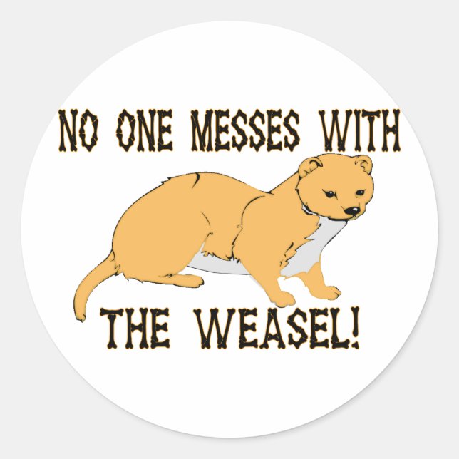 No One Messes With The Weasel Classic Round Sticker (Front)
