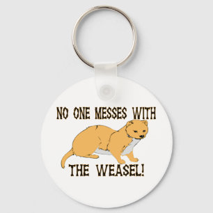 No One Messes With The Weasel Keychain