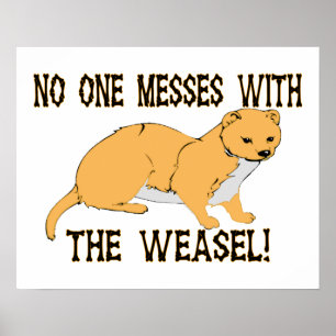 No One Messes With The Weasel Poster