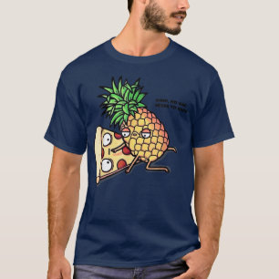 No One Needs To Know Pizza Pineapple Funny 1155255 T-Shirt