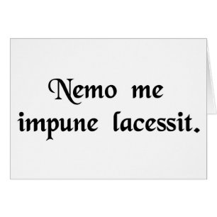 No one provokes me with impunity.