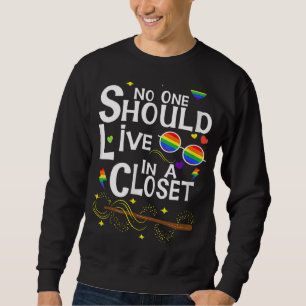 No One Should Live In A Closet Lgbt Gay Pride Lgbt Sweatshirt