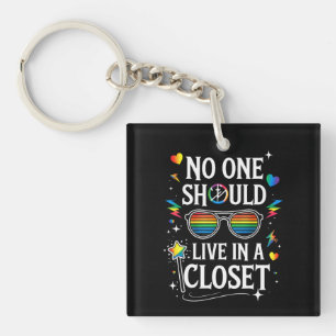 No One Should Live In A Closet LGBTQ Gay Lesbian Keychain
