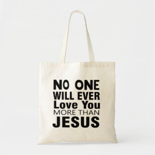 No One Will Ever Love You More Than Jesus Tote Bag