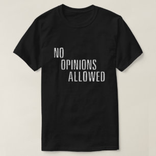 "No Opinions Allowed" (DARK) T-Shirt